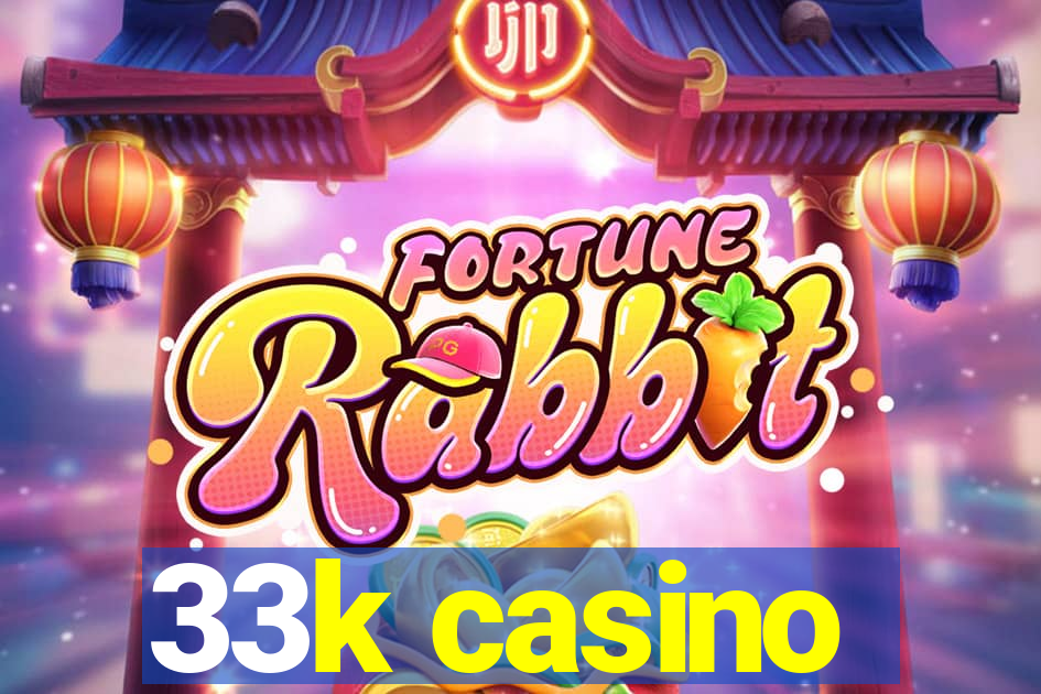 33k casino